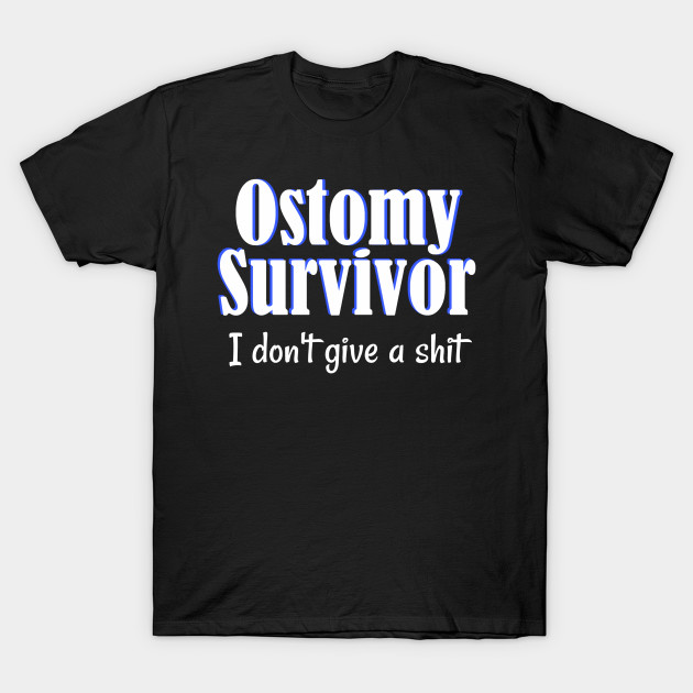 Ostomy Survivor "I Don't Give A Shit" Colon Cancer by WordDesign